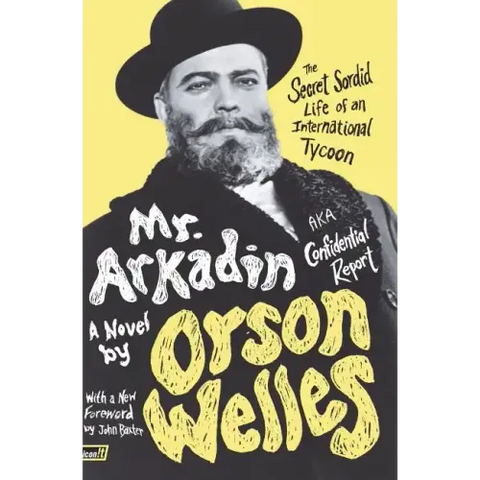 Mr. Arkadin: Aka Confidential Report: The Secret Sordid Life of an International Tycoon