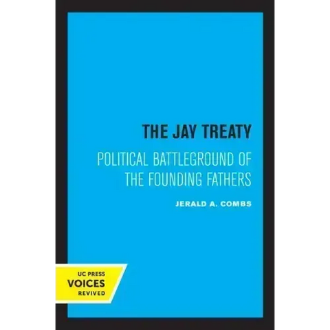 The Jay Treaty: Political Battleground of the Founding Fathers
