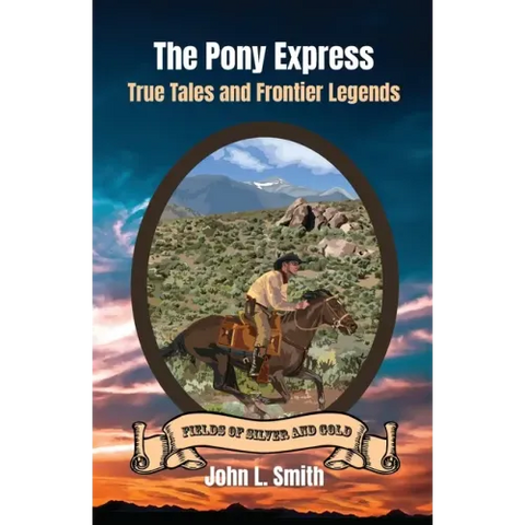The Pony Express: True Tales and Frontier Legends