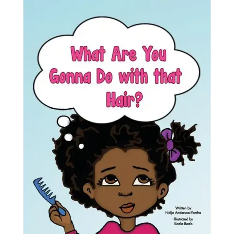 What Are You Gonna Do with that Hair?