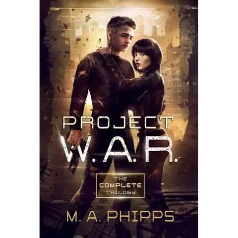 Project W.A.R.: The Complete Trilogy