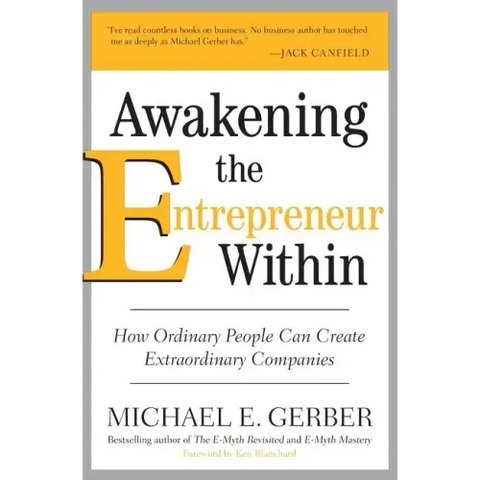 Awakening the Entrepreneur Within: How Ordinary People Can Create Extraordinary Companies