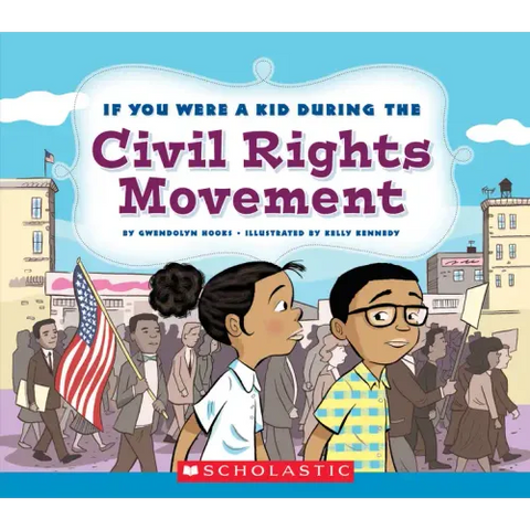 If You Were a Kid During the Civil Rights Movement (If You Were a Kid)