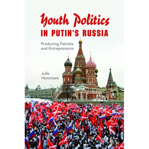 Youth Politics in Putin's Russia: Producing Patriots and Entrepreneurs