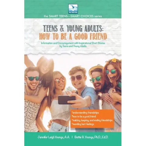 How to Be a Good Friend: For Teens and Young Adults