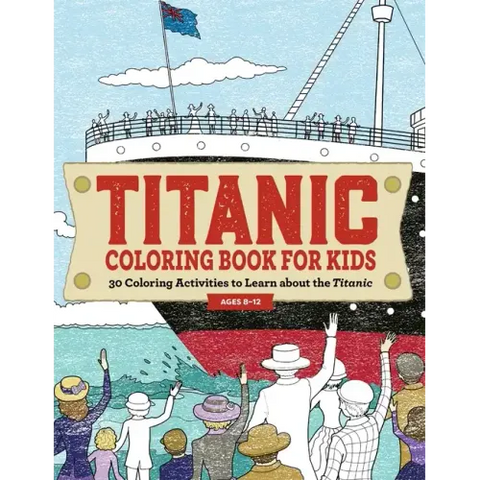 Titanic Coloring Book for Kids: 30 Coloring Activities to Learn about the Titanic