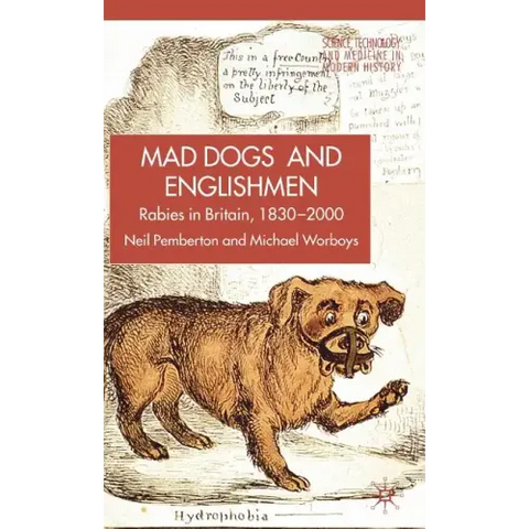 Rabies in Britain: Dogs, Disease and Culture, 1830-2000