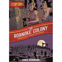 History Comics: The Roanoke Colony: America's First Mystery - Paperback
