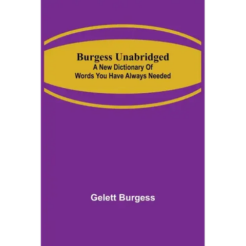 Burgess Unabridged: A new dictionary of words you have always needed