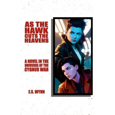 As The Hawk Cuts The Heavens: A Novel In The Universe Of The Cygnus War