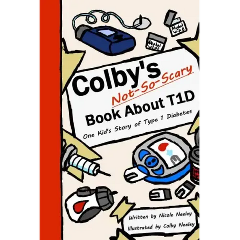 Colby's Not-So-Scary Book About T1D: One Kid's Story of Type 1 Diabetes