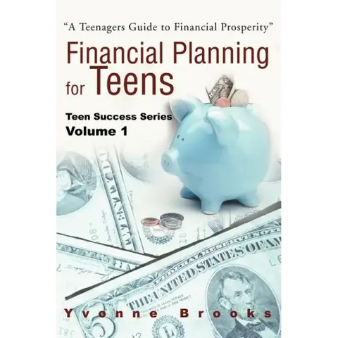 Financial Planning for Teens: Teen Success Series Volume One
