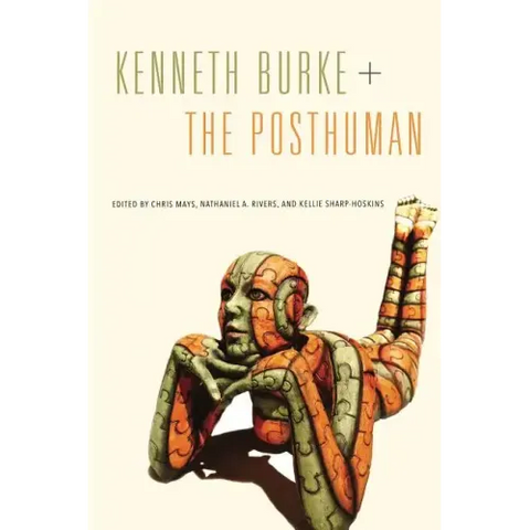 Kenneth Burke + The Posthuman