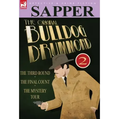 The Original Bulldog Drummond: 2-The Third Round, the Final Count & the Mystery Tour