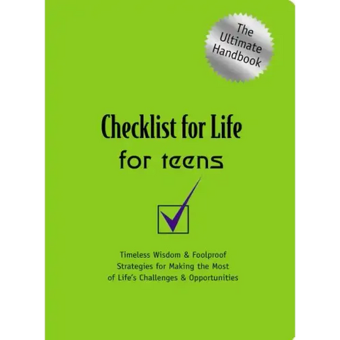 Checklist for Life for Teens: Timeless Wisdom & Foolproof Strategies for Making the Most of Life's Challenges and Opportunities