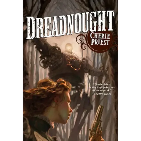 Dreadnought: A Novel of the Clockwork Century