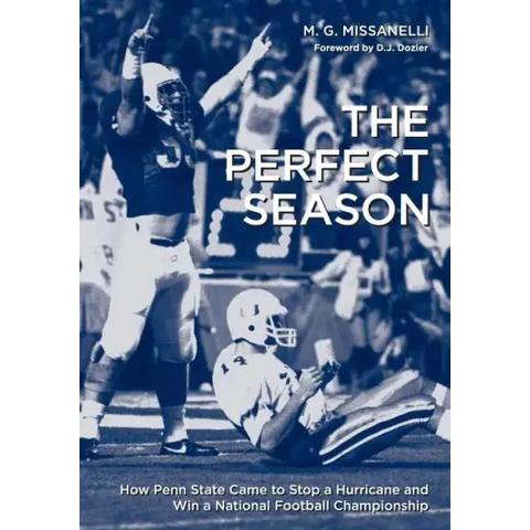 The Perfect Season: How Penn State Came to Stop a Hurricane and Win a National Football Championship