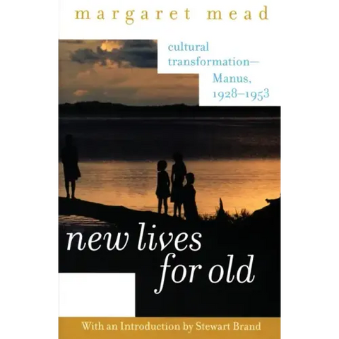 New Lives for Old: Cultural Transformation--Manus, 1928-1953