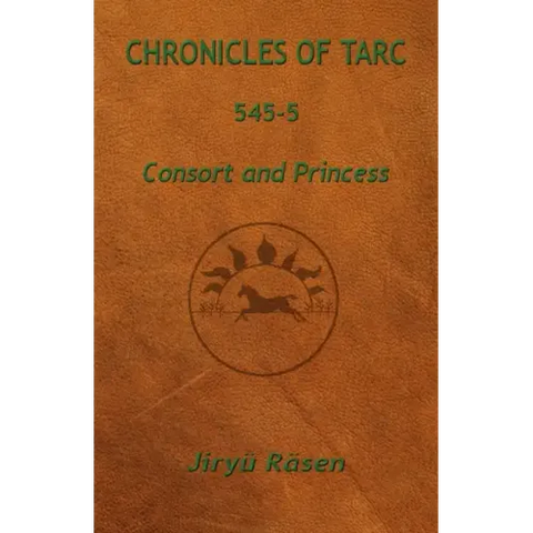 Chronicles of Tarc 545-5: Consort and Princess