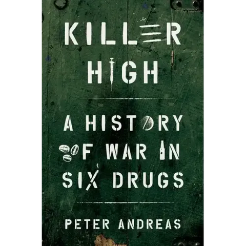 Killer High: A History of War in Six Drugs