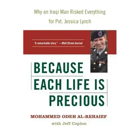 Because Each Life Is Precious: Why an Iraqi Man Risked Everything for Private Jessica Lynch