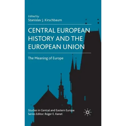 Central European History and the European Union: The Meaning of Europe