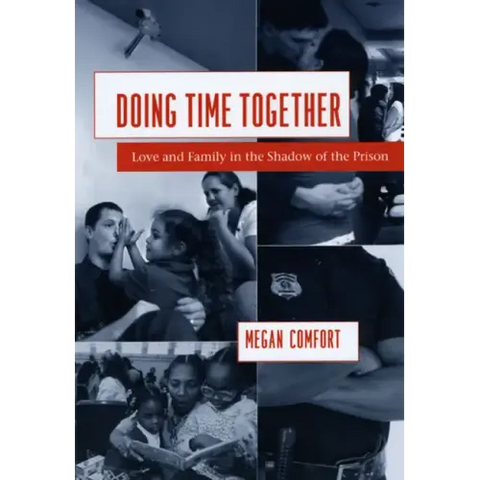 Doing Time Together: Love and Family in the Shadow of the Prison