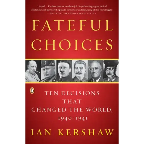 Fateful Choices: Ten Decisions That Changed the World, 1940-1941