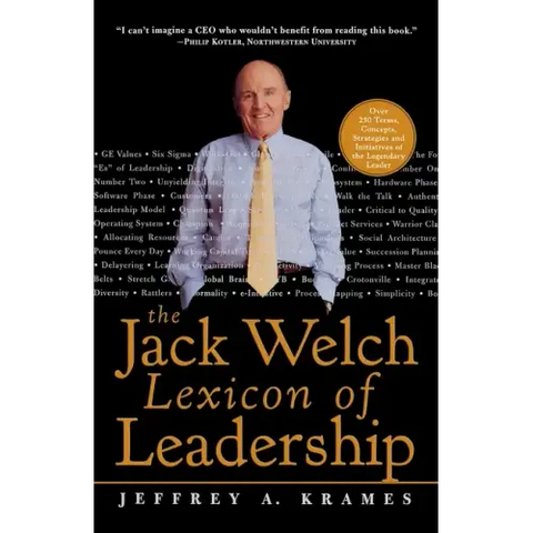 The Jack Welch Lexicon of Leadership: Over 250 Terms, Concepts, Strategies & Initiatives of the Legendary Leader