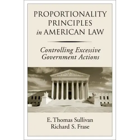 Proportionality Principles in American Law: Controlling Excessive Government Actions