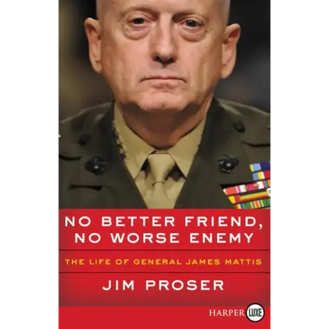 No Better Friend, No Worse Enemy: The Life of General James Mattis