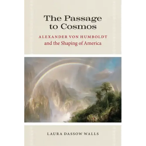 The Passage to Cosmos: Alexander von Humboldt and the Shaping of America