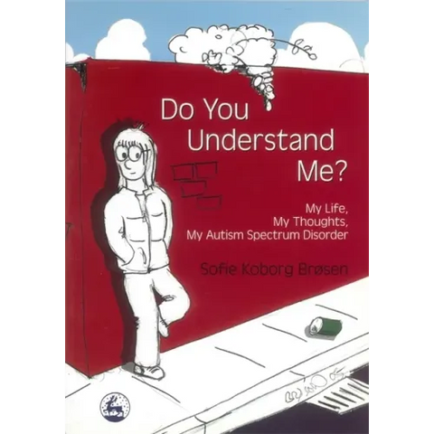 Do You Understand Me?: My Life, My Thoughts, My Autism Spectrum Disorder