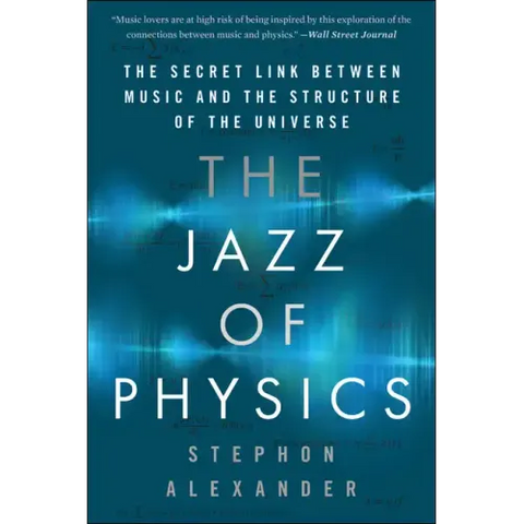 The Jazz of Physics: The Secret Link Between Music and the Structure of the Universe