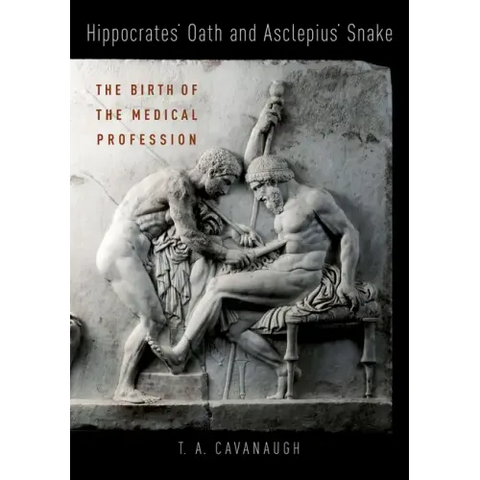 Hippocrates' Oath and Asclepius' Snake: The Birth of the Medical Profession