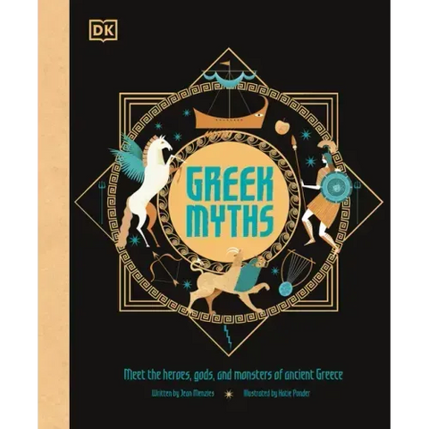 Greek Myths: Meet the Heroes, Gods, and Monsters of Ancient Greece
