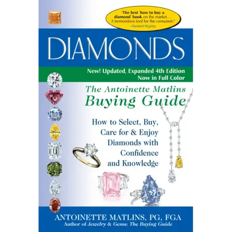 Diamonds (4th Edition): The Antoinette Matlins Buying Guide-How to Select, Buy, Care for & Enjoy Diamonds with Confidence and Knowledge