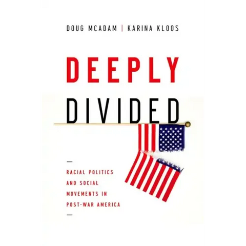Deeply Divided: Racial Politics and Social Movements in Postwar America