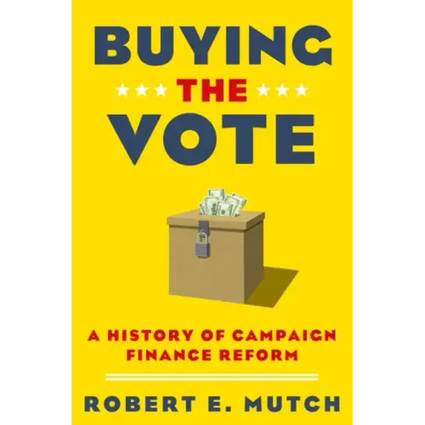 Buying the Vote: A History of Campaign Finance Reform