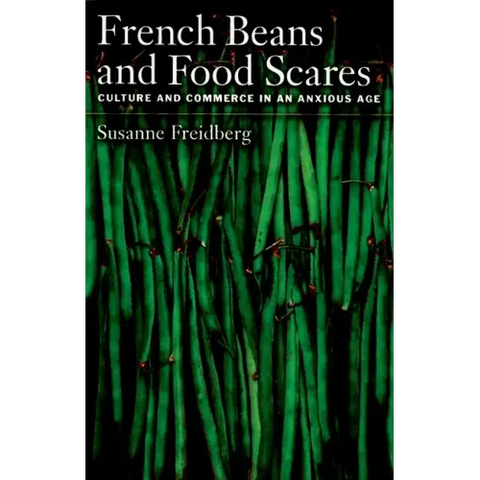 French Beans and Food Scares: Culture and Commerce in an Anxious Age