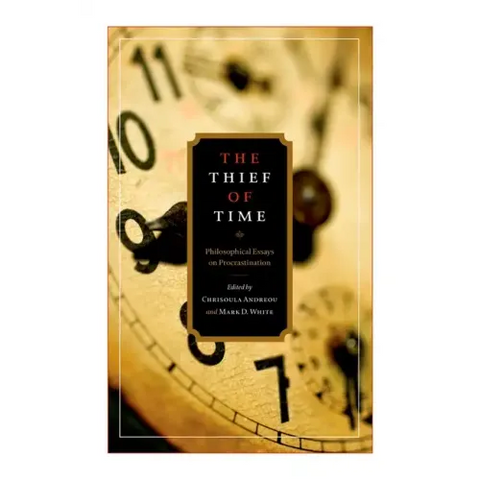 The Thief of Time: Philosophical Essays on Procrastination
