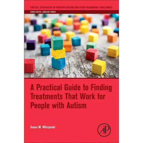 A Practical Guide to Finding Treatments That Work for People with Autism