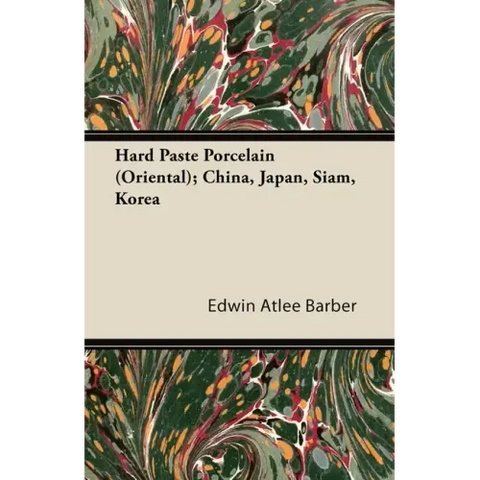 Hard Paste Porcelain (Oriental); China, Japan, Siam, Korea