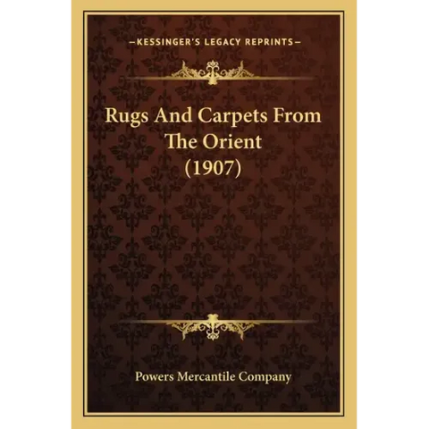 Rugs And Carpets From The Orient (1907)