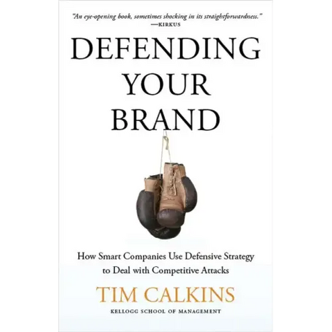 Defending Your Brand: How Smart Companies Use Defensive Strategy to Deal with Competitive Attacks