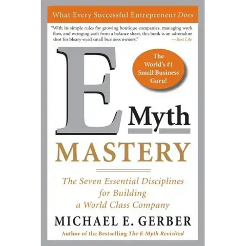 E-Myth Mastery: The Seven Essential Disciplines for Building a World-Class Company