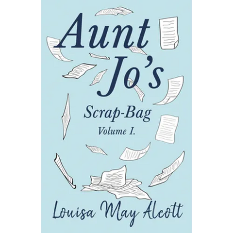 Aunt Jo's Scrap-Bag, Volume I