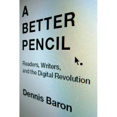 Better Pencil: Readers, Writers, and the Digital Revolution
