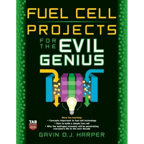 Fuel Cell Projects for the Evil Genius