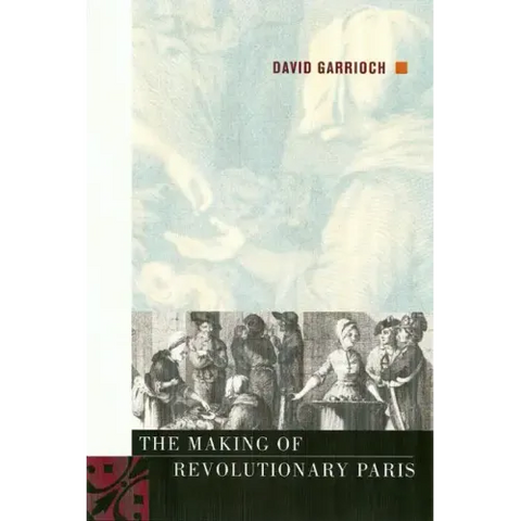 The Making of Revolutionary Paris
